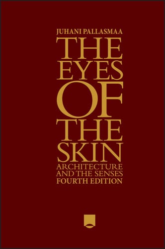 The Eyes Of The Skin: Architecture And The Senses, 4th Edition
