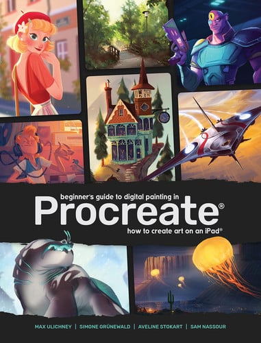 Beginner's Guide to Digital Painting in Procreate : How to Create Art on an iPad (R)