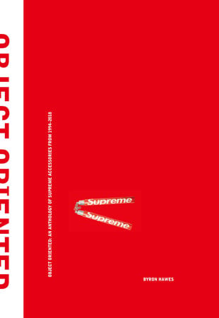 Object Oriented : An Anthology of Supreme Accessories from 1994-2018