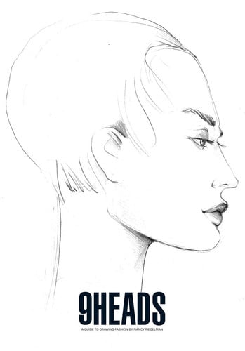 9 Heads : A Guide to Drawing Fashion by Nancy Riegelman