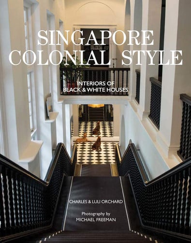 Singapore Colonial Style - Interiors Of Black & White Houses