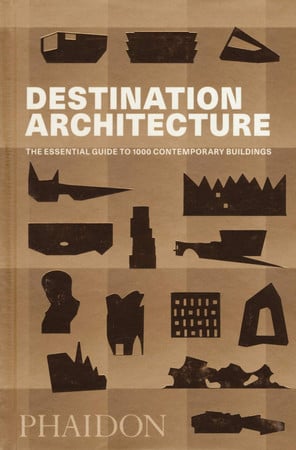 Destination Architecture: The Essential Guide to 1000 Contemporary Buildings