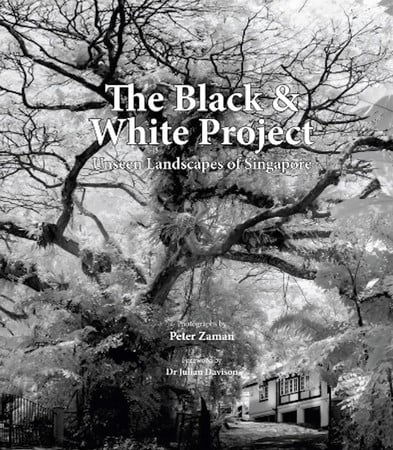 The Black & White Project-unseen Landscapes Of Singapore