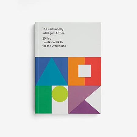 The Emotionally Intelligent Office: 20 Key Emotional Skills for the Workplace (THE SCHOOL OF LIFE LIBRARY)