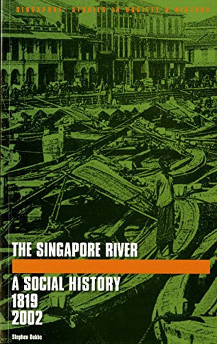 The Singapore River : A Social History, 1819-2002