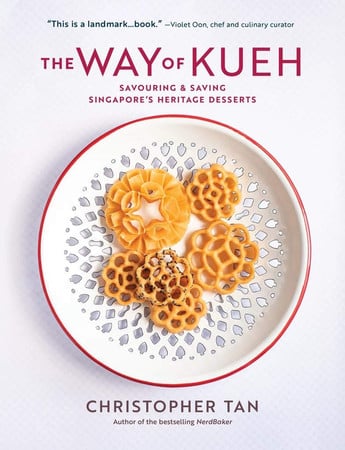 The Way of Kueh: Savouring & Saving Singapore’s Heritage Desserts