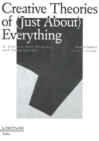 Creative Theories of (Just About) Everything : A Journey Into Origins and Imaginations