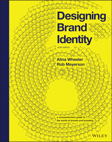 Designing Brand Identity: A Comprehensive Guide To The World Of Brands And Branding 6th Edition