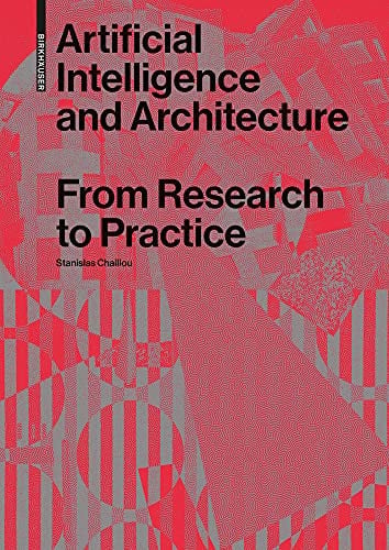 Artificial Intelligence and Architecture : From Research to Practice