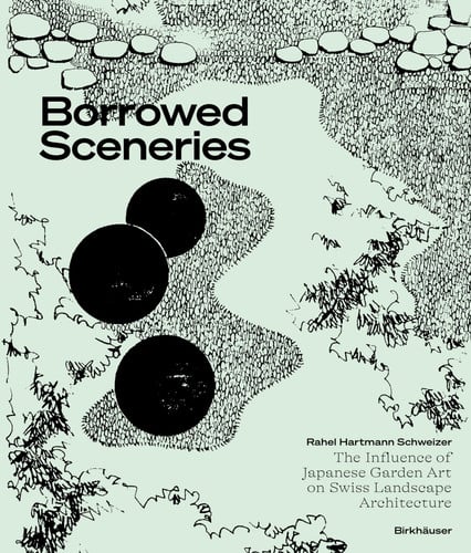 Borrowed Sceneries The Influence Of Japanese Garden Art On Swiss Landscape Architecture