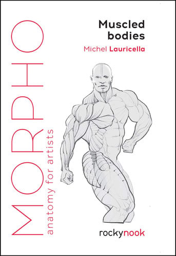 Morpho: Muscled Bodies: Anatomy For Artists