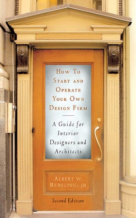 How to Start and Operate Your Own Design Firm : A Guide for Interior Designers and Architects, Second Edition