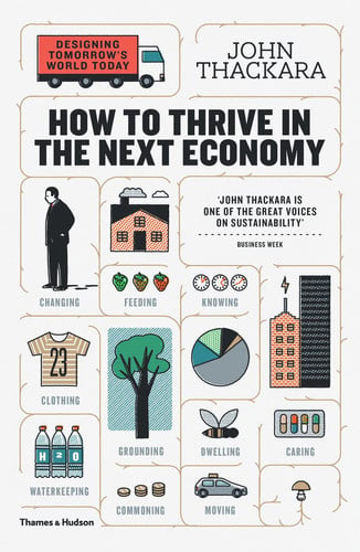 How to Thrive in the Next Economy : Designing Tomorrow's World Today