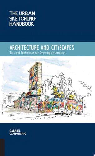 The Urban Sketching Handbook Architecture and Cityscapes: Volume 1 : Tips and Techniques for Drawing on Location