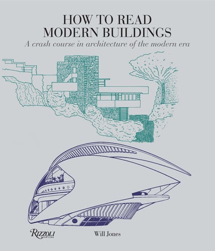 How to Read Modern Buildings : A Crash Course in Architecture of the Modern Era
