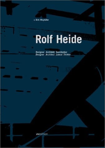 Rolf Heide : Architect, Designer, Lateral Thinker