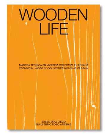 Wooden Life: Madera T?cnica En Vivienda Colectiva En Espa?a