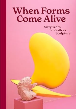 The Life Of Forms: Flow And Flux In Contemporary Sculpture