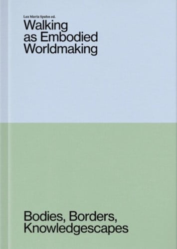 Walking As Embodied Worldmaking: Bodies
