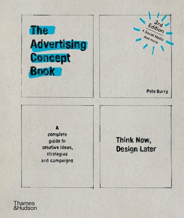The Advertising Concept Book : Think Now, Design Later