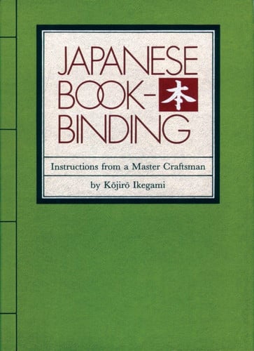Japanese Bookbinding : Instructions From A Master Craftsman