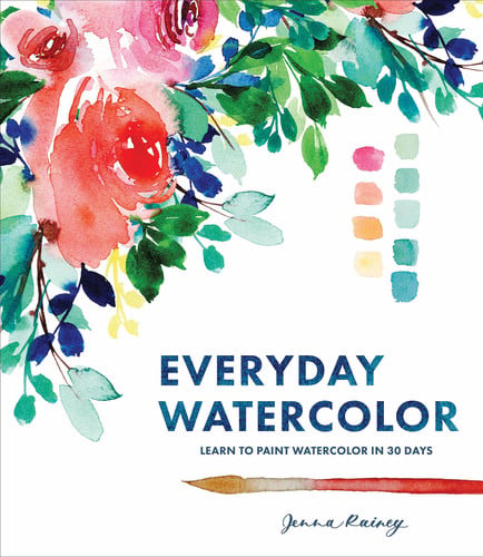 Everyday Watercolor Learn To Paint Watercolor In 30 Days