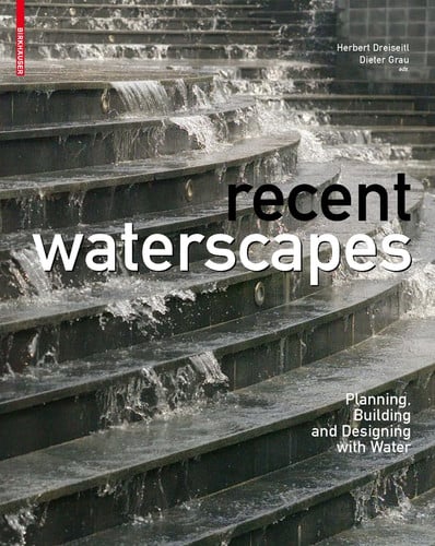 Recent Waterscapes Planning, Building And Designing With Water