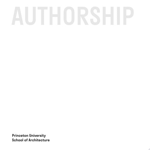 Authorship: Discourse, A Series On Architecture