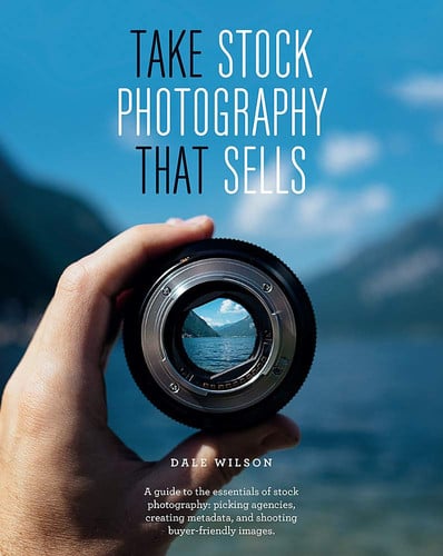 Take Stock Photography That Sells: Earn A Living Doing What You Love