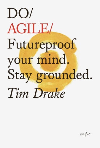 Do Agile: Futureproof your mind.