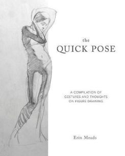The Quick Pose: A Compilation Of Gestures And Thoughts On Figure Drawing
