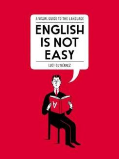 English Is Not Easy: A Visual Guide To The Language