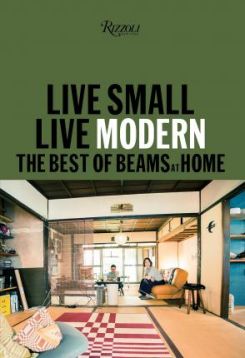 Live Small/Live Modern: The Best of Beams at Home Hardcover