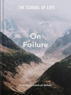 On Failure : how to succeed at defeat
