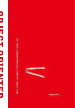 Object Oriented : An Anthology of Supreme Accessories from 1994-2018