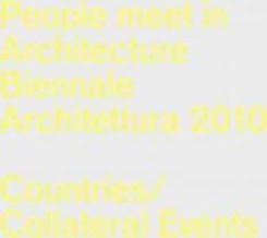 People Meet in Architecture : 12th Venice Architecture Biennale