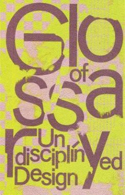 Glossary Of Undisciplined Design