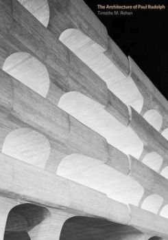 The Architecture Of Paul Rudolph