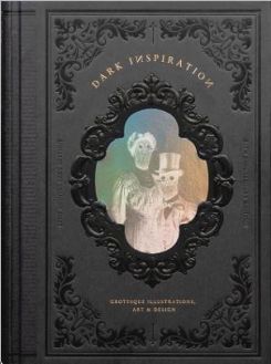Dark Inspiration: 20th Anniversary Edition : Grotesque Illustrations, Art & Design